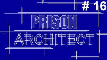 Prison Architect Alpha 10 - Ep16 - He