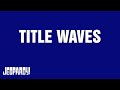 Title Waves Full Category With Hilarious Packers Clue Miss | JEOPARDY!