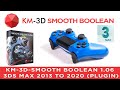 Km3d smooth boolean 106 3ds max 2013 to 2020 plugin