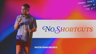No Shortcuts // Pastor Frank Kendrick // Vertical Tampa