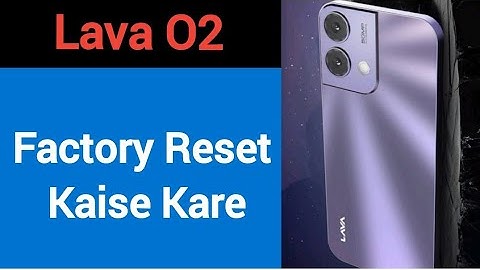 Lava o2 me factory reset kaise kare, How to factory reset Lava o2