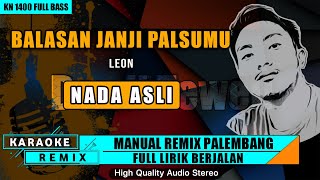 BALASAN JANJI PALSUMU - Leon || KARAOKE REMIX PALEMBANG