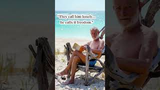 Society Said He Was Lost, But He Was Actually Free #IslandLife #DeepStories
