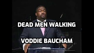 Voddie Baucham - Dead Men Walking