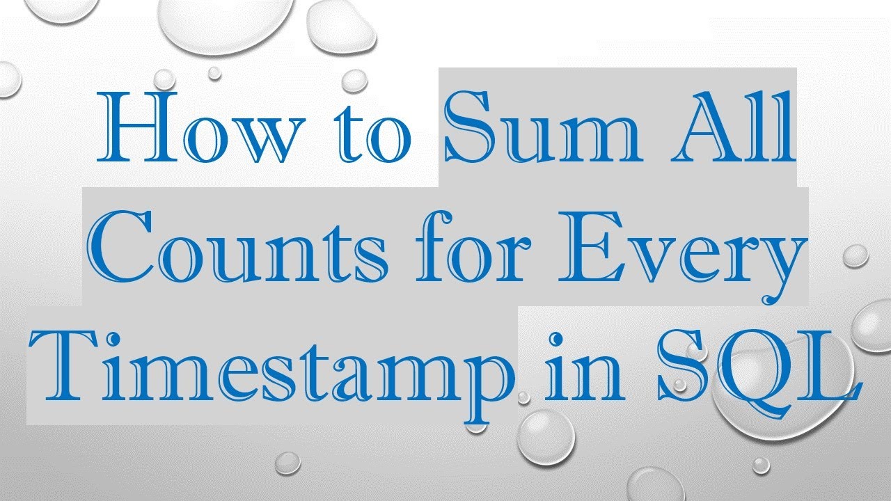 How to Sum All Counts for Every Timestamp in SQL - YouTube