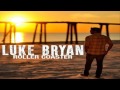 Luke Bryan   Roller Coaster