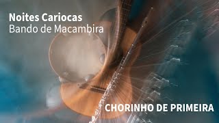 Bando de Macambira - &quot;Noites Cariocas&quot; (Chorinho de Primeira/2023)