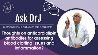 Thoughts on Anticardiolipin Antibodies for Assessing Blood Clotting Issues and Inflammation