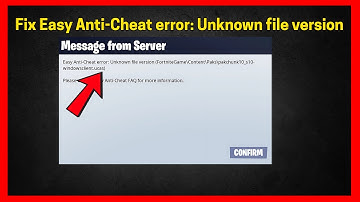 Easy Anti-Cheat error: Unknown file version (Quick fix)