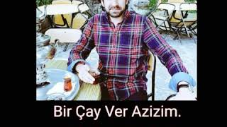 Bir Çay Ver Azizim. Kalışları, Bitişleri, Bekleyişleri, Gidişleri Ahirete Saklayanlar İçin. Serdar T