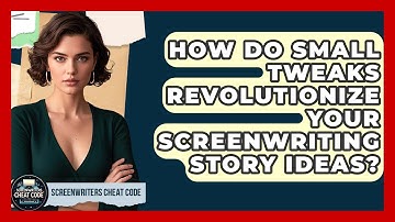 How Do Small Tweaks Revolutionize Your Screenwriting Story Ideas? - Screenwriter