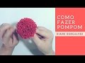 COMO FAZER POMPOM/ DIANE GONÇALVES