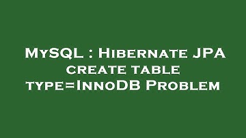 MySQL : Hibernate JPA create table type=InnoDB Problem