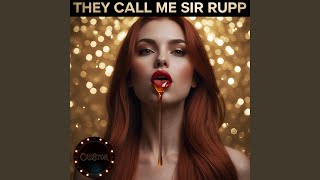 They Call Me Sir Rupp