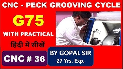 G75 PECK GROOVING CYCLE IN CNC PROGRAMMING || IN HINDI BY GOPAL SIR | C36