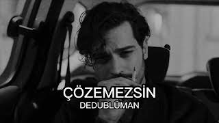 ÇÖZEMEZSİN-DEDUBLÜMAN