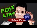 How To EDIT Like JAKE TRAN