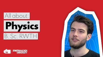 Physics (Physik) B. Sc. - AV RWTH Video Series