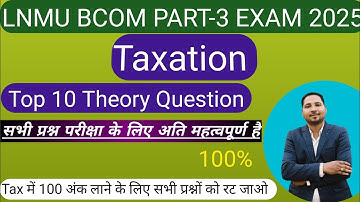 Taxation top 10 theory question exam // lnmu bcom part 3 tax vvi question // income tax vvi question