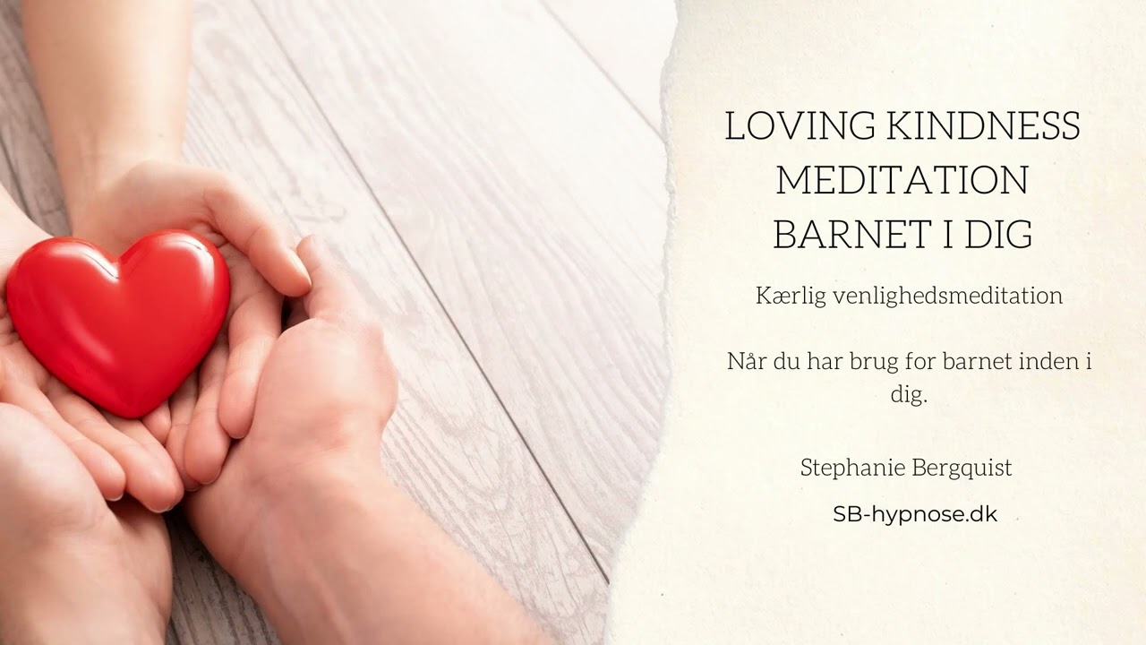 Loving Kindness meditation -  barnet i dig