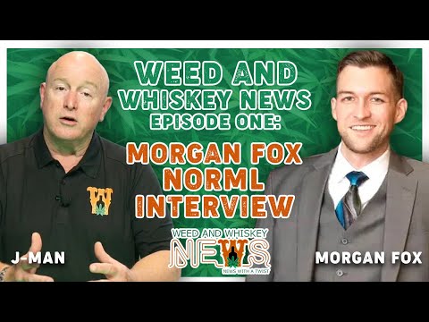 Weed and Whiskey News Episode One Morgan Fox NORML Interview