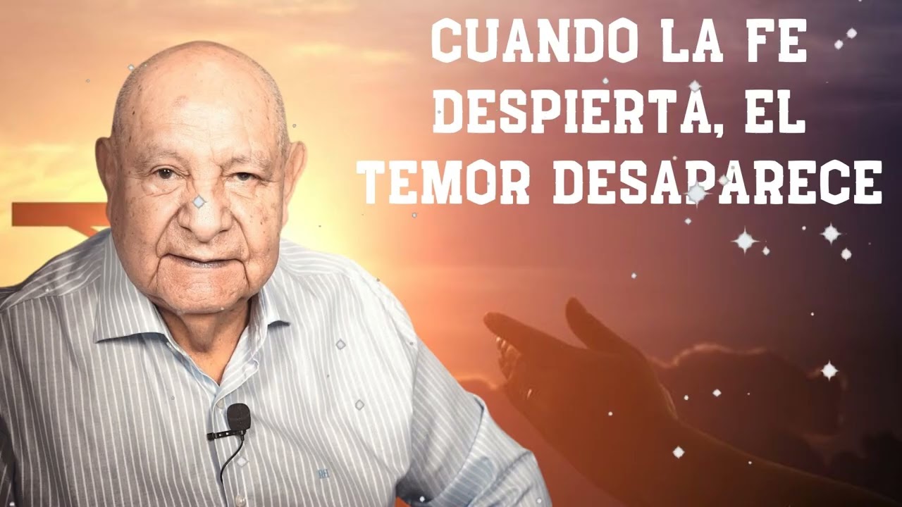 Cuando La Fe Despierta, El Temor Desaparece -  Pr.Bullón