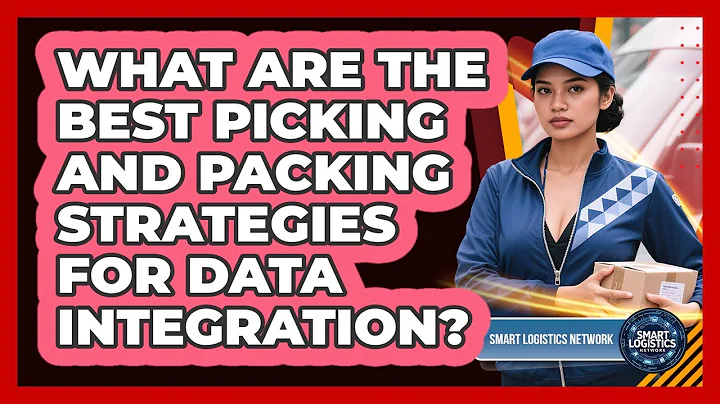 What Are The Best Picking And Packing Strategies For Data Integration? - Smart Logistics Network