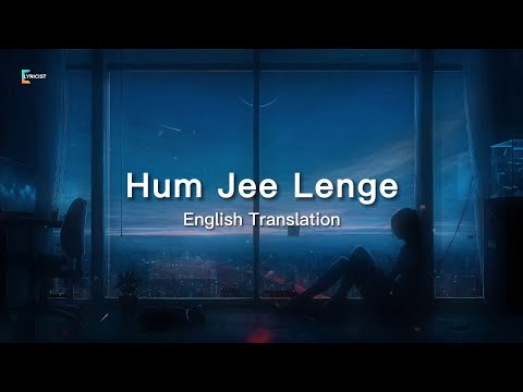 Hum Jee Lenge - English Translation | Mustafa Zahid, Sayeed Quadri, Roxen Band | Murder 3