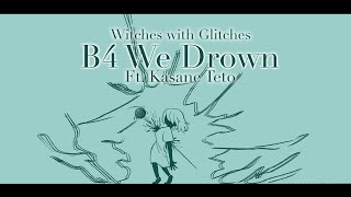 B4 We Drown⚡️/ Kasane Teto