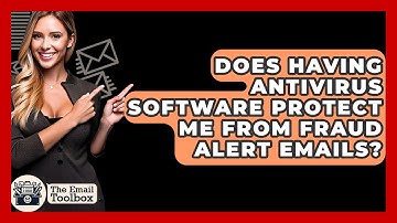 Does Having Antivirus Software Protect Me From Fraud Alert Emails? - TheEmailToolbox.com