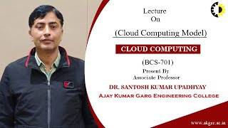 CLOUD COMPUTING MODEL | CLOUD COMPUTING | LECTURE 01 BY DR SANTOSH KUMAR UPADHYAY | AKGEC