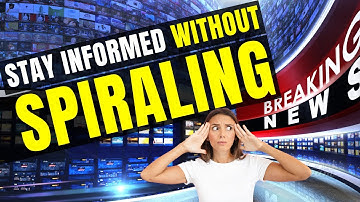 Stay Informed Without Spiraling: News Tips