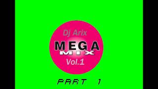 Dj Arix Megamix vol.1 part 1