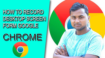 How to record desktop screen video Through Google chrome browser