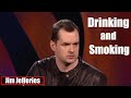 I swear to god  drinking and smoking  jim jefferies