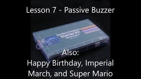 Lesson 7 - Passive Buzzer and Happy Birthday, Imperial March, and Super Mario with 3-way Polyphony