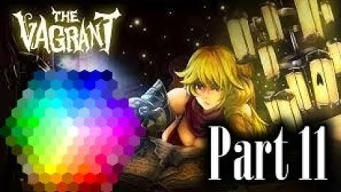 The vagrant Part 11 The true color!!