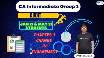 AUDIT | Jan 21 & May 21 | Change in Engagement | Unacademy CA Intermediate Group 2 | Jayesh Bhandari