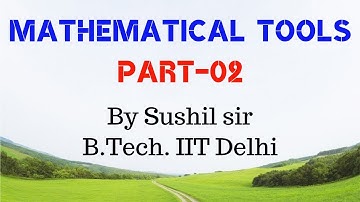 Mathematical Tools 02 / IIT JEE / NEET Physics by SSI sir B. Tech. IIT Delhi / Kota faculty
