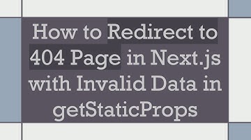 How to Redirect to 404 Page in Next.js with Invalid Data in getStaticProps