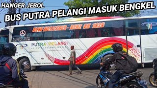 BUS PUTRA PELANGI MASUK BENGKEL