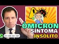 ALERTA  ⚠️ EXPERTOS REVELAN "SÍNTOMA INSÓLITO" ASOCIADO A ÓMICRON