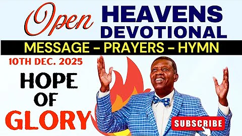 HOPE OF GLORY | OPEN HEAVENS DEVOTIONAL | WEDNESDAY 10TH DECEMBER 2025 | PASTOR E. A. ADEBOYE