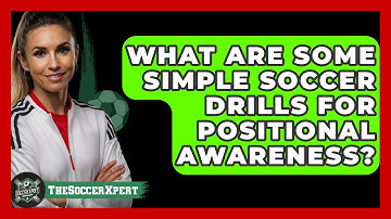 What Are Some Simple Soccer Drills For Positional Awareness? - The Soccer Xpert