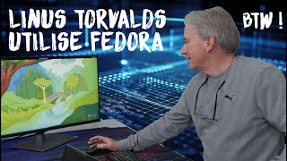 LINUS TORVALDS UTILISE FEDORA BTW ! (comme moi)