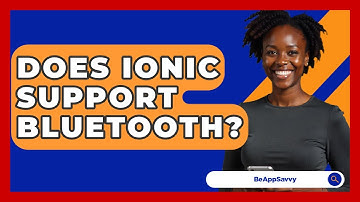 Does Ionic Support Bluetooth? - Be App Savvy