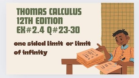 Ex#2.4 Q#23-30 Thomas calculus 12th edition | one sided limit |limit of infinity