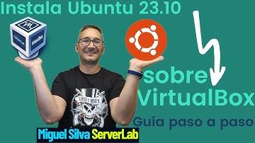 Instalación Fácil de Ubuntu 23.10 en VirtualBox | Guía Paso a Paso, ¡Sin Riesgos!