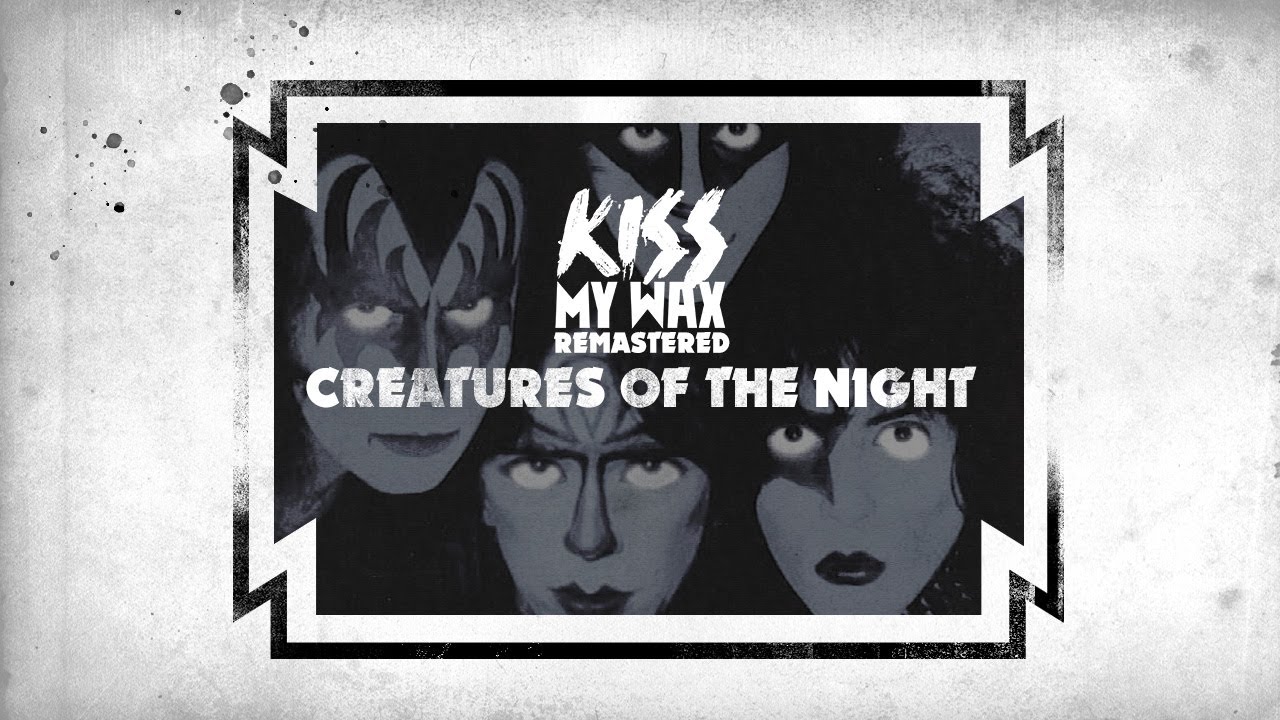 KISS My Wax Remastered - Creatures Of The Night with John Humphrey bekijken op YouTube KISS My Wax Remastered - Creatures Of The Night with John Humphrey bekijken op YouTube