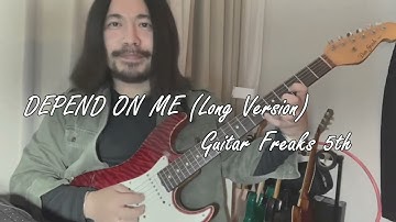 #25 DEPEND ON ME (Long Version)  / GUITAR FREAKS 5th COVER